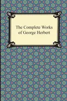 Operele complete ale lui George Herbert - The Complete Works of George Herbert