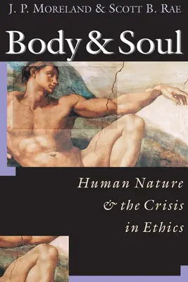 Corpul și sufletul: natura umană și criza eticii - Body Soul: Human Nature the Crisis in Ethics
