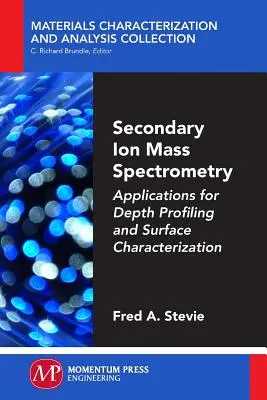 Spectrometria de masă cu ioni secundari: Aplicații pentru profilarea adâncimii și caracterizarea suprafeței - Secondary Ion Mass Spectrometry: Applications for Depth Profiling and Surface Characterization