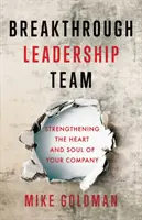 Breakthrough Leadership Team: Consolidarea inimii și a sufletului companiei dumneavoastră - Breakthrough Leadership Team: Strengthening the Heart and Soul of Your Company