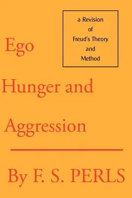 Ego, foame și agresiune: O revizuire a teoriei și metodei lui Freud - Ego, Hunger, and Aggression: A Revision of Freud's Theory and Method