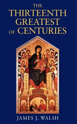 Cel de-al treisprezecelea, cel mai mare dintre secole - The Thirteenth, Greatest of Centuries