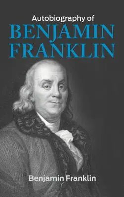 Autobiografia lui Benjamin Franklin - The Autobiography of Benjamin Franklin