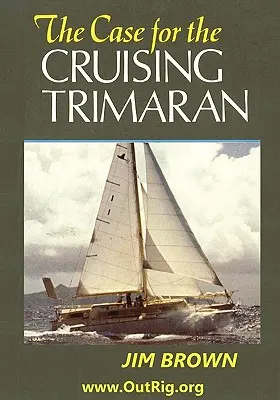 Argumente în favoarea trimaranului de croazieră - The Case for the Cruising Trimaran