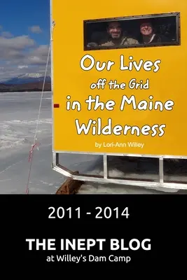 Viețile noastre în afara rețelei în sălbăticia Maine 2011 - 2014 - Our Lives off the Grid in the Maine Wilderness 2011 - 2014