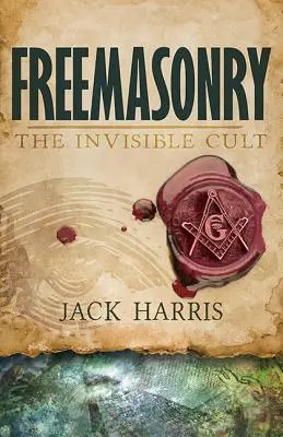 Francmasonerie: Cultul invizibil - Freemasonry: The Invisible Cult