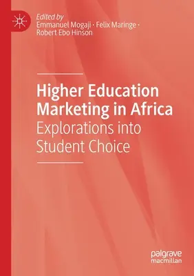 Marketingul învățământului superior în Africa: Explorări privind alegerea studenților - Higher Education Marketing in Africa: Explorations Into Student Choice