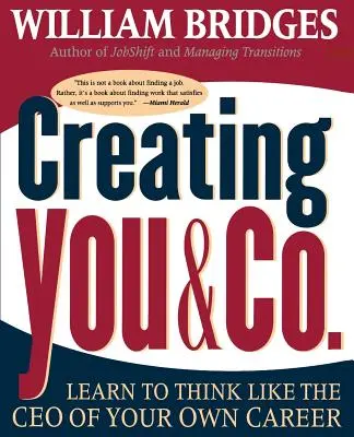 Creating You and Co: Learn to Think Like the CEO of Your Own Career (Învață să gândești ca un CEO al carierei tale) - Creating You and Co: Learn to Think Like the CEO of Your Own Career