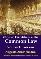 Bazele creștine ale dreptului comun: Volumul 1: Anglia - Christian Foundations of the Common Law: Volume 1: England