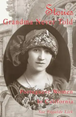 Stories Grandma Never Told: Femei portugheze în California - Stories Grandma Never Told: Portuguese Women in California