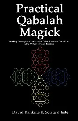 Magie practică Qabalah: Utilizarea magiei Qabalei practice și a Arborelui Vieții în tradiția misterelor occidentale - Practical Qabalah Magick: Working the Magic of the Practical Qabalah and the Tree of Life in the Western Mystery Tradition