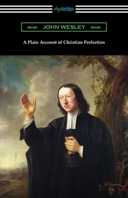 O prezentare simplă a perfecțiunii creștine - A Plain Account of Christian Perfection