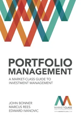 Managementul portofoliului: A Market-Class Guide to Investment Management - Portfolio Management: A Market-Class Guide to Investment Management