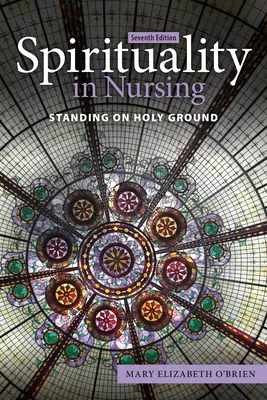 Spiritualitatea în nursing: În picioare pe pământ sfânt - Spirituality in Nursing: Standing on Holy Ground