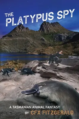 Spy Platypus: O fantezie cu animale din Tasmania - The Platypus Spy: A Tasmanian Animal Fantasy