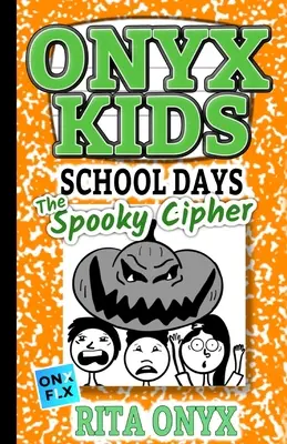 Onyx Kids Zile de școală: Cipherul înfricoșător - Onyx Kids School Days: The Spooky Cipher
