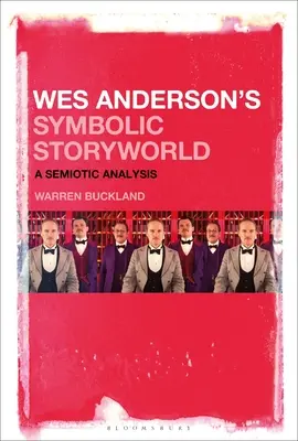 Lumea simbolică a poveștilor lui Wes Anderson: O analiză semiotică - Wes Anderson's Symbolic Storyworld: A Semiotic Analysis