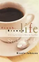 Ghid de studiu Fresh Brewed Life: O invitație incitantă pentru a-ți trezi sufletul - Fresh Brewed Life Study Guide: A Stirring Invitation to Wake Up Your Soul