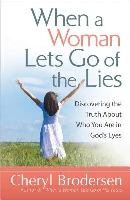 Când o femeie renunță la minciuni (When a Woman Lets Go of the Lies) - When a Woman Lets Go of the Lies