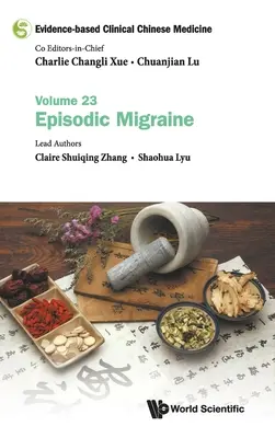 Medicina chineză clinică bazată pe dovezi - Volumul 23: Migrenă episodică - Evidence-Based Clinical Chinese Medicine - Volume 23: Episodic Migraine