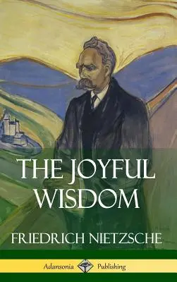Înțelepciunea veselă (Hardcover) - The Joyful Wisdom (Hardcover)