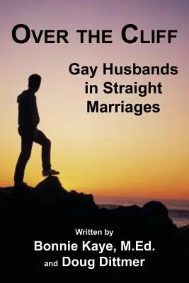 Over the Cliff: Gay Husbands in Straight Marriages (Soți homosexuali în căsnicii heterosexuale) - Over the Cliff: Gay Husbands in Straight Marriages