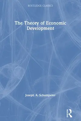 Teoria dezvoltării economice - The Theory of Economic Development