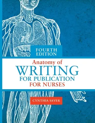 Anatomia scrierii pentru publicare pentru asistenți medicali, ediția a patra - Anatomy of Writing for Publication for Nurses, Fourth Edition