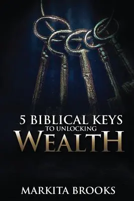 5 chei biblice pentru deblocarea bogăției - 5 Biblical Keys to Unlocking Wealth