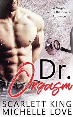 Dr. Orgasm: O fecioară și un miliardar Romance - Dr. Orgasm: A Virgin and a Billionaire Romance