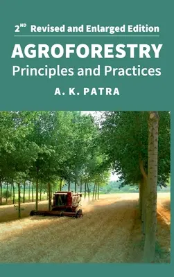 Agroforestare: Principii și practici: 2nd Fully Revised And Enlarged Edition: A doua ediție complet revizuită și extinsă - Agroforestry: Principles And Practices: 2nd Fully Revised And Enlarged Edition