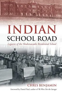 Drumul școlii indiene: Moștenirile școlii rezidențiale din Shubenacadie - Indian School Road: Legacies of the Shubenacadie Residential School