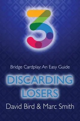 Bridge Cardplay: Un ghid ușor - 3. Discarding Losers - Bridge Cardplay: An Easy Guide - 3. Discarding Losers