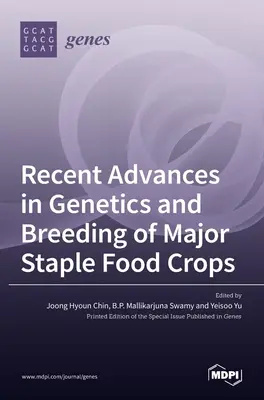 Progrese recente în genetica și ameliorarea principalelor culturi alimentare de bază - Recent Advances in Genetics and Breeding of Major Staple Food Crops