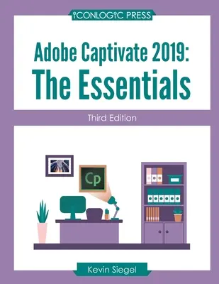 Adobe Captivate 2019: Elementele esențiale (a treia ediție) - Adobe Captivate 2019: The Essentials (Third Edition)