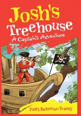 Casa din copac a lui Josh: A Captain's Adventure - Josh's Treehouse: A Captain's Adventure