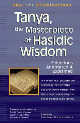 Tanya capodopera înțelepciunii hasidice: Selecții adnotate și explicate - Tanya the Masterpiece of Hasidic Wisdom: Selections Annotated & Explained