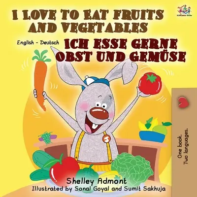 Îmi place să mănânc fructe și legume Ich esse gerne Obst und Gemse: English German Bilingual Book - I Love to Eat Fruits and Vegetables Ich esse gerne Obst und Gemse: English German Bilingual Book