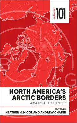 Granițele arctice ale Americii de Nord: O lume a schimbării? - North America's Arctic Borders: A World of Change?