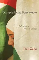 Ocupată cu nonviolență: O femeie palestiniană vorbește - Occupied with Nonviolence: A Palestinian Woman Speaks