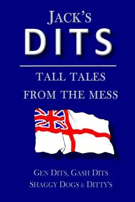 Jack's Dits: Povești cu tâlc din mizeria - Jack's Dits: Tall tales from the mess