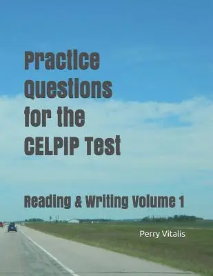 Practice Questions for the CELPIP Test: Citire și scriere Volumul 1 - Practice Questions for the CELPIP Test: Reading & Writing Volume 1