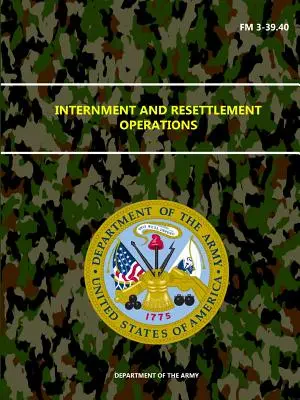 Operațiuni de internare și reinstalare - FM 3-39.40 - Internment and Resettlement Operations - FM 3-39.40