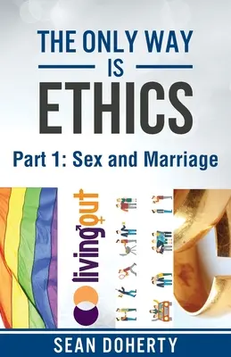 Singura cale este etica - Partea 1: Sex și căsătorie - The Only Way is Ethics - Part 1: Sex and Marriage