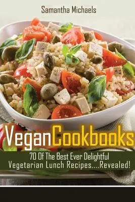 Cărți de bucate vegane: 70 dintre cele mai bune rețete de prânz vegetariene delicioase dintotdeauna....Revealed! - Vegan Cookbooks: 70 of the Best Ever Delightful Vegetarian Lunch Recipes....Revealed!