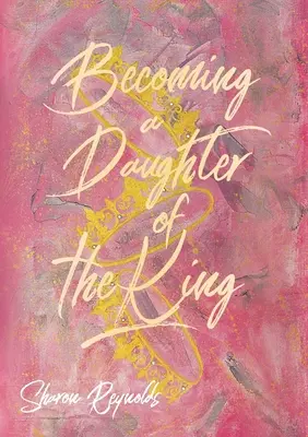 Devenirea unei fiice a regelui - Becoming a Daughter of the King