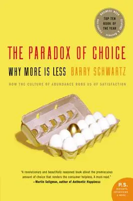 Paradoxul alegerii: De ce mai mult înseamnă mai puțin - The Paradox of Choice: Why More Is Less