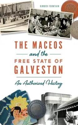Maceos și statul liber din Galveston: O istorie autorizată - Maceos and the Free State of Galveston: An Authorized History