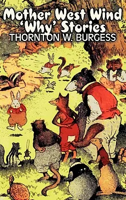 Mama Vânt de Vest 'De ce' Povestiri de Thornton Burgess, Ficțiune, Animale, Fantezie & Magie - Mother West Wind 'Why' Stories by Thornton Burgess, Fiction, Animals, Fantasy & Magic