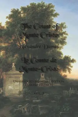 Contele de Monte Cristo, volumul 3: Ediție bilingvă integrală: Engleză-franceză - The Count of Monte Cristo, Volume 3: Unabridged Bilingual Edition: English-French
